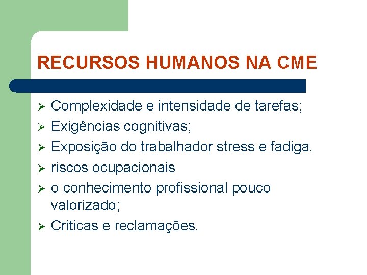 RECURSOS HUMANOS NA CME Ø Ø Ø Complexidade e intensidade de tarefas; Exigências cognitivas;