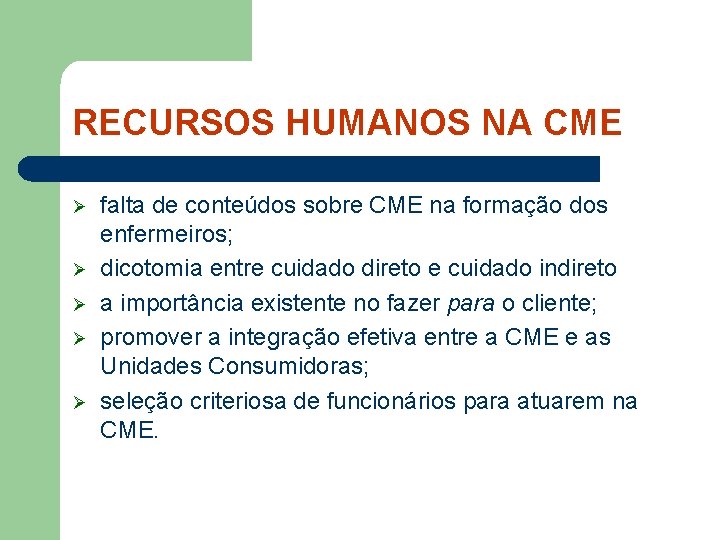 RECURSOS HUMANOS NA CME Ø Ø Ø falta de conteúdos sobre CME na formação