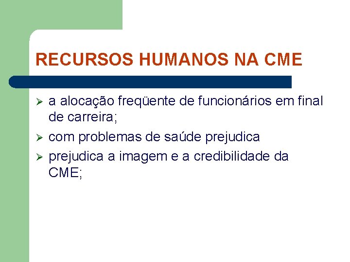 RECURSOS HUMANOS NA CME Ø Ø Ø a alocação freqüente de funcionários em final