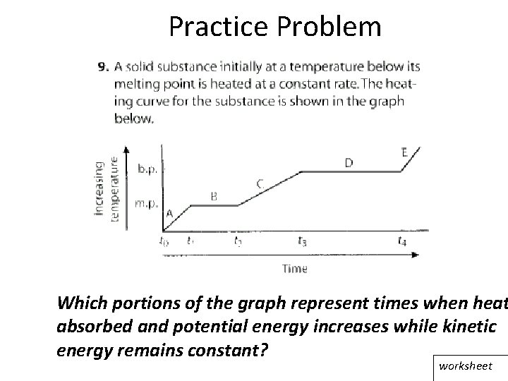 Practice Problem Which portions of the graph represent times when heat absorbed and potential