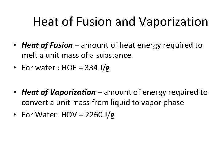 Heat of Fusion and Vaporization • Heat of Fusion – amount of heat energy
