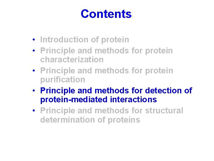 Contents • Introduction of protein • Principle and methods for protein characterization • Principle