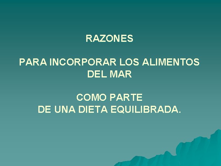 RAZONES PARA INCORPORAR LOS ALIMENTOS DEL MAR COMO PARTE DE UNA DIETA EQUILIBRADA. 