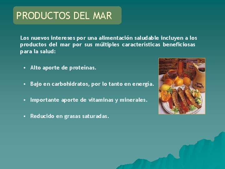 PRODUCTOS DEL MAR Los nuevos intereses por una alimentación saludable incluyen a los productos