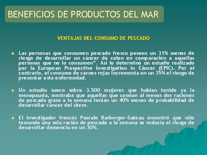 BENEFICIOS DE PRODUCTOS DEL MAR VENTAJAS DEL CONSUMO DE PESCADO u Las personas que