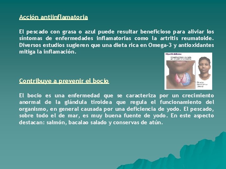 Acción antiinflamatoria El pescado con grasa o azul puede resultar beneficioso para aliviar los