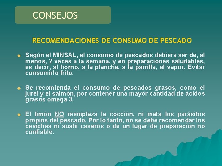 CONSEJOS RECOMENDACIONES DE CONSUMO DE PESCADO u Según el MINSAL, el consumo de pescados
