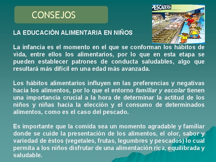 CONSEJOS LA EDUCACIÓN ALIMENTARIA EN NIÑOS La infancia es el momento en el que