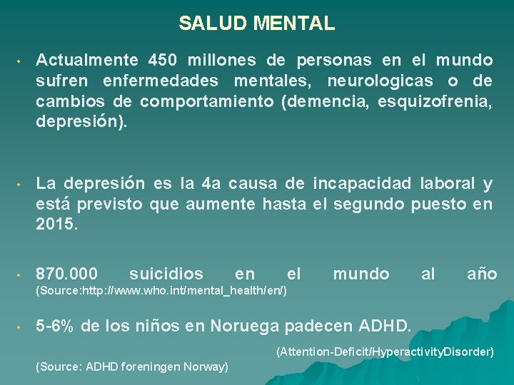 SALUD MENTAL • Actualmente 450 millones de personas en el mundo sufren enfermedades mentales,