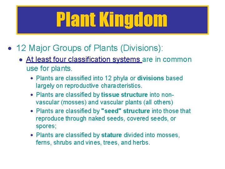 Plant Kingdom 12 Major Groups of Plants (Divisions): At least four classification systems are