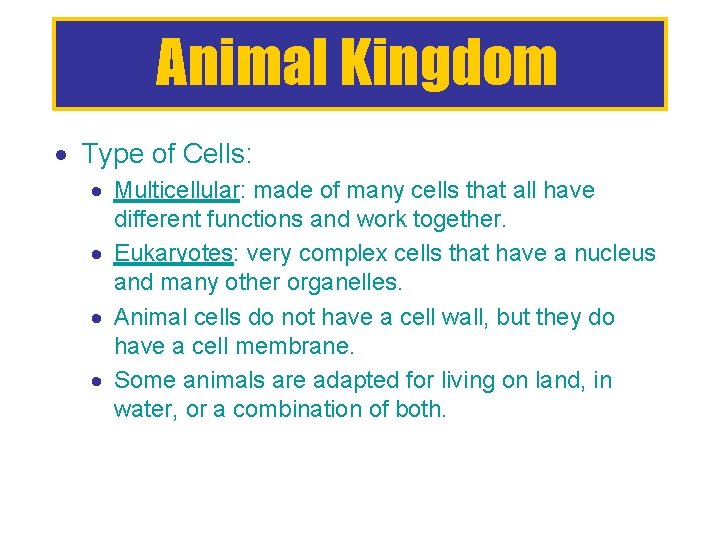 Animal Kingdom Type of Cells: Multicellular: made of many cells that all have different