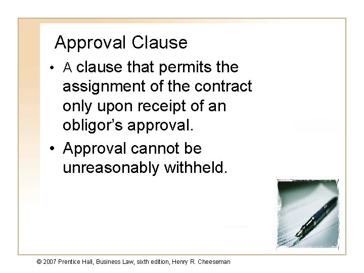 Approval Clause • A clause that permits the assignment of the contract only upon