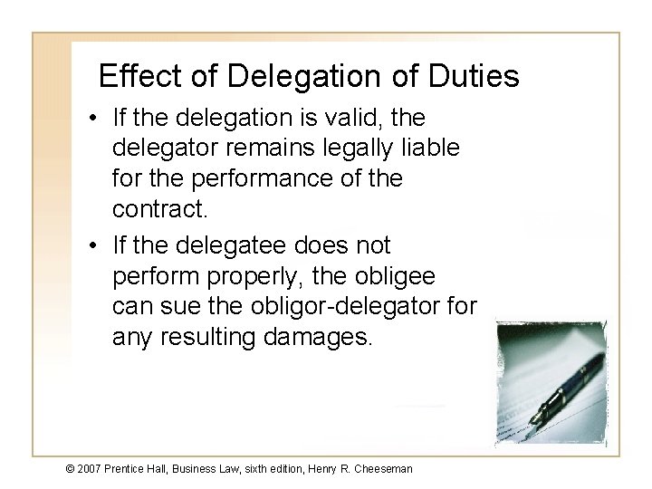 Effect of Delegation of Duties • If the delegation is valid, the delegator remains
