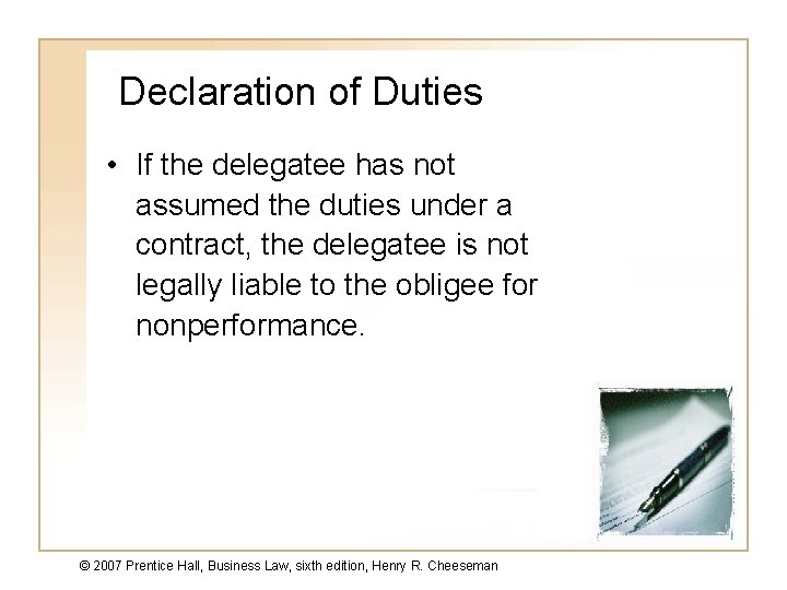 Declaration of Duties • If the delegatee has not assumed the duties under a