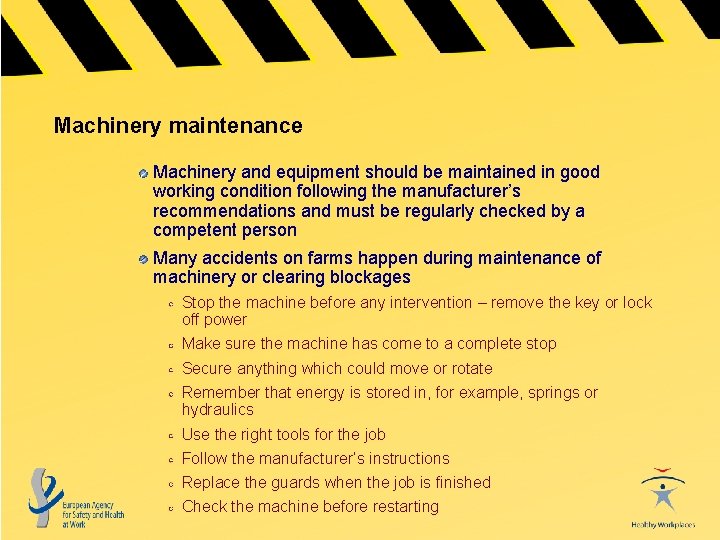 Machinery maintenance Machinery and equipment should be maintained in good working condition following the