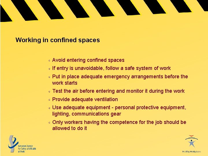 Working in confined spaces Avoid entering confined spaces If entry is unavoidable, follow a