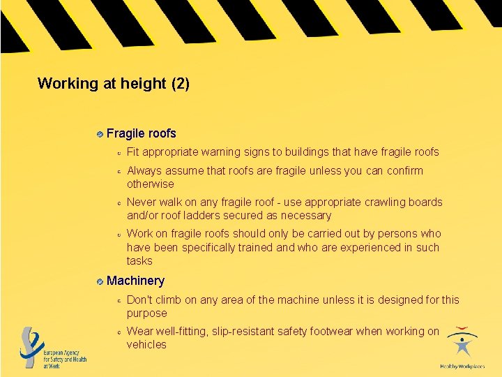 Working at height (2) Fragile roofs Fit appropriate warning signs to buildings that have