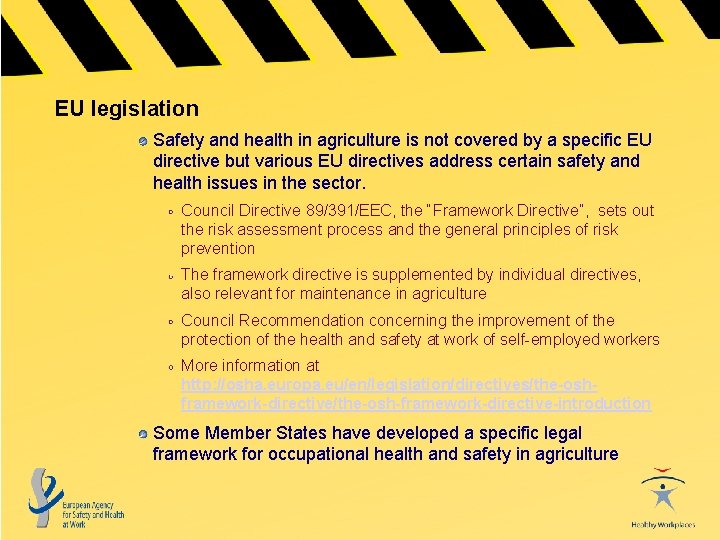 EU legislation Safety and health in agriculture is not covered by a specific EU
