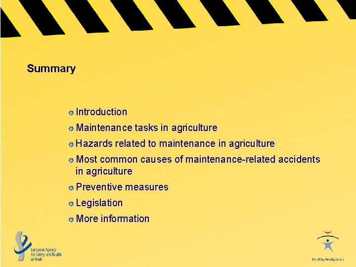 Summary Introduction Maintenance tasks in agriculture Hazards related to maintenance in agriculture Most common