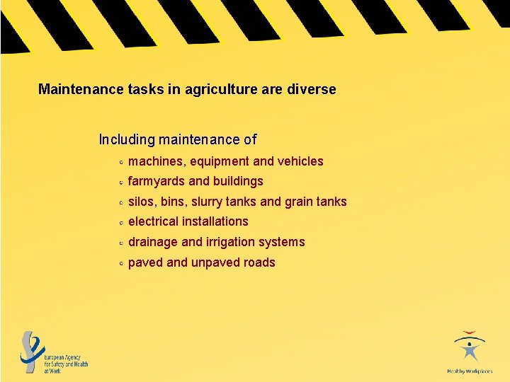 Maintenance tasks in agriculture are diverse Including maintenance of machines, equipment and vehicles farmyards