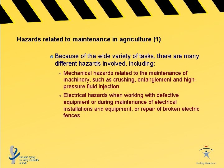 Hazards related to maintenance in agriculture (1) Because of the wide variety of tasks,