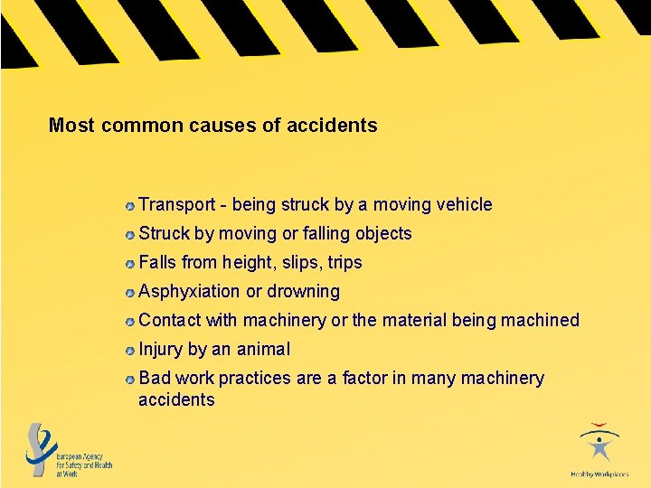 Most common causes of accidents Transport - being struck by a moving vehicle Struck