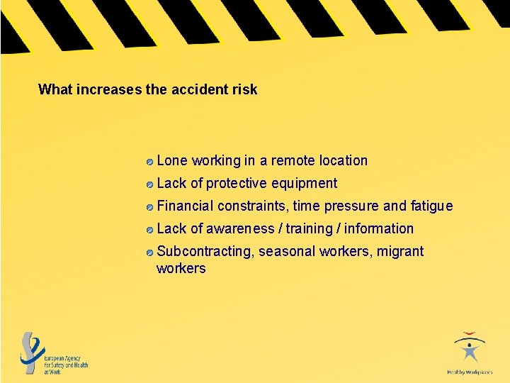 What increases the accident risk Lone working in a remote location Lack of protective