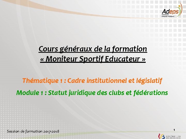 Cours généraux de la formation « Moniteur Sportif Educateur » Thématique 1 : Cadre