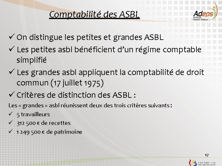 Comptabilité des ASBL ü On distingue les petites et grandes ASBL ü Les petites