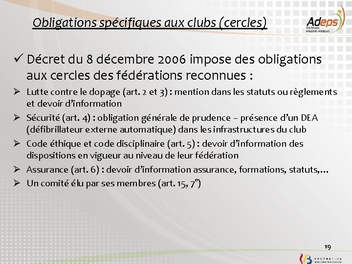 Obligations spécifiques aux clubs (cercles) ü Décret du 8 décembre 2006 impose des obligations