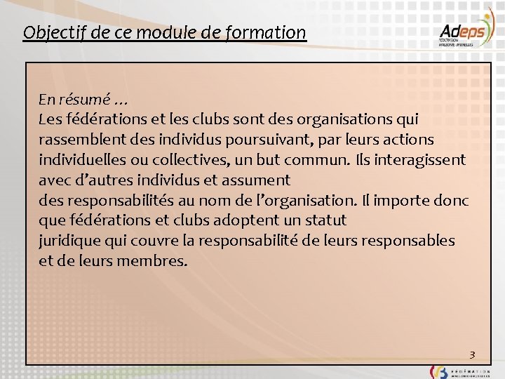 Objectif de ce module de formation En résumé … Les fédérations et les clubs