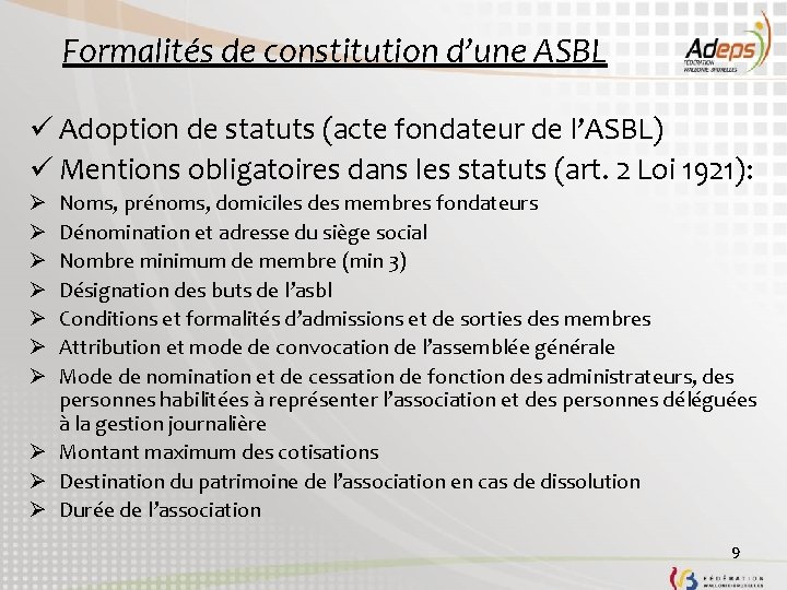 Formalités de constitution d’une ASBL ü Adoption de statuts (acte fondateur de l’ASBL) ü