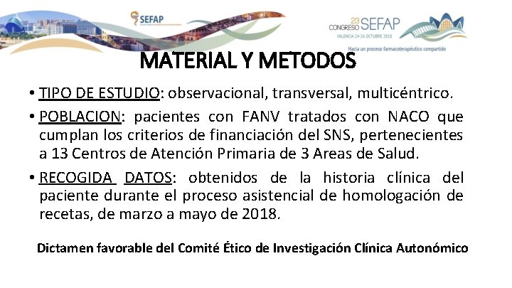 MATERIAL Y METODOS • TIPO DE ESTUDIO: observacional, transversal, multicéntrico. • POBLACION: pacientes con MATERIAL Y METODOS • TIPO DE ESTUDIO: observacional, transversal, multicéntrico. • POBLACION: pacientes con