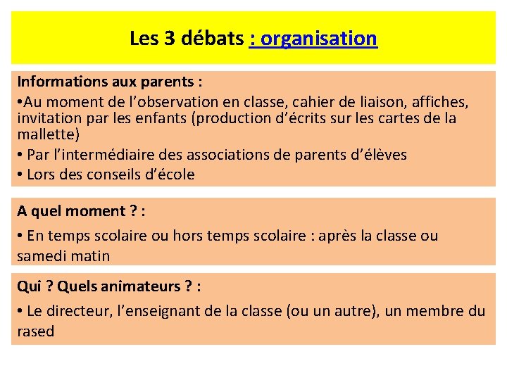 Les 3 débats : organisation Informations aux parents : • Au moment de l’observation
