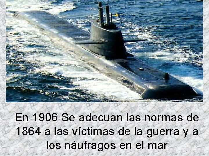 En 1906 Se adecuan las normas de 1864 a las víctimas de la guerra