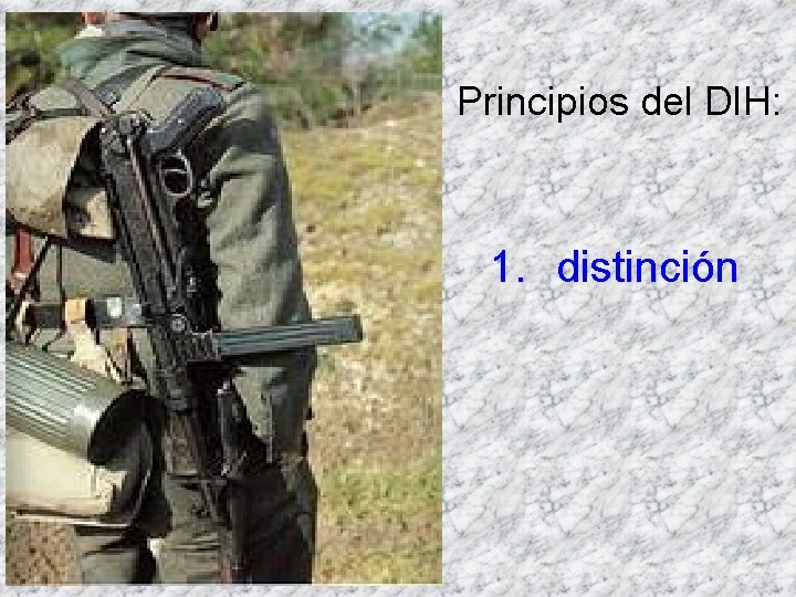 Principios del DIH: 1. distinción 