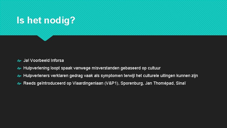 Is het nodig? Ja! Voorbeeld Inforsa Hulpverlening loopt spaak vanwege misverstanden gebaseerd op cultuur