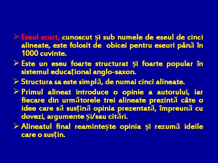 Ø Eseul scurt, cunoscut şi sub numele de eseul de cinci alineate, este folosit