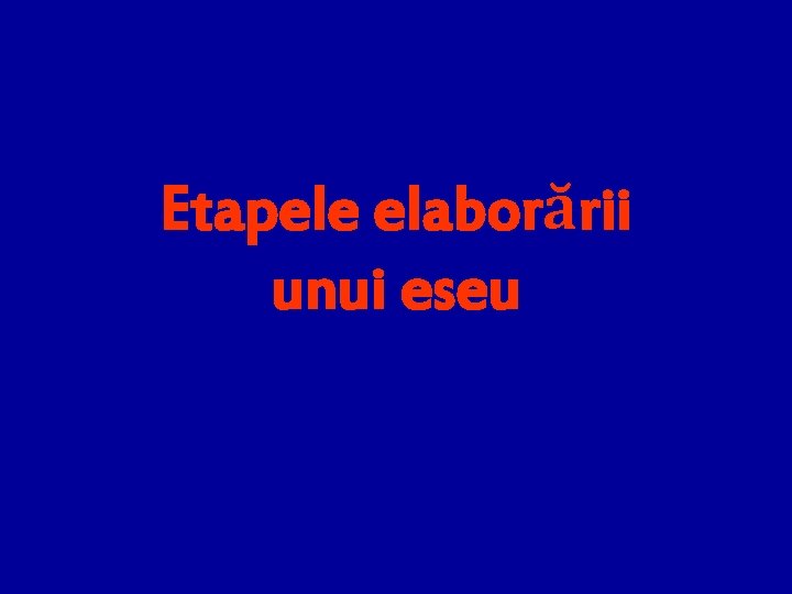 Etapele elaborării unui eseu 
