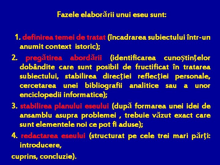 Fazele elaborării unui eseu sunt: 1. definirea temei de tratat (încadrarea subiectului într-un anumit