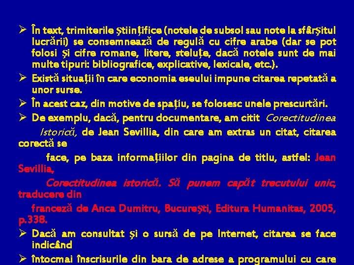 Ø În text, trimiterile ştiinţifice (notele de subsol sau note la sfârşitul lucrării) se
