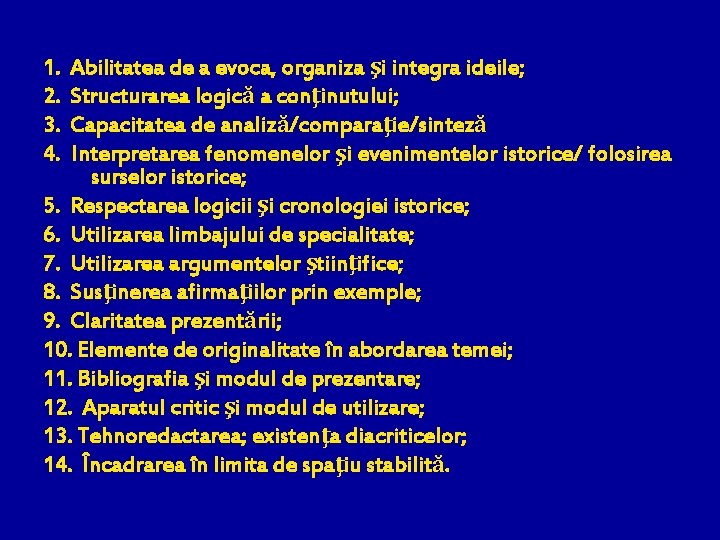 Abilitatea de a evoca, organiza şi integra ideile; Structurarea logică a conţinutului; Capacitatea de