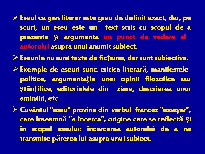Ø Eseul ca gen literar este greu de definit exact, dar, pe scurt, un