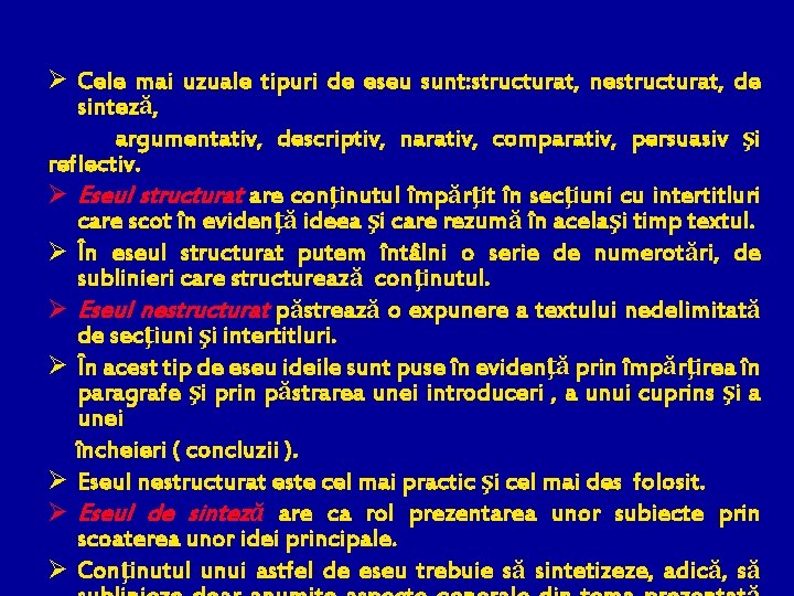 Ø Cele mai uzuale tipuri de eseu sunt: structurat, nestructurat, de sinteză, argumentativ, descriptiv,