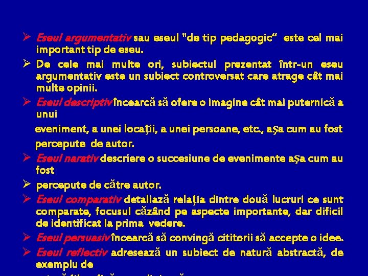 Ø Eseul argumentativ sau eseul "de tip pedagogic“ este cel mai important tip de