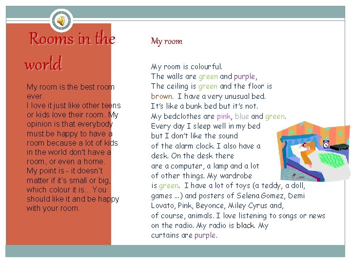 Rooms in the world My room is the best room ever. I love it