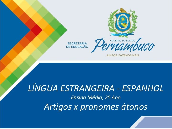 LÍNGUA ESTRANGEIRA - ESPANHOL Ensino Médio, 2º Ano Artigos x pronomes átonos 
