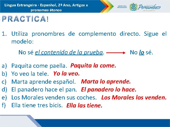 Língua Estrangeira - Espanhol, 2º Ano, Artigos x pronomes átonos PRACTICA 1. Utiliza pronombres