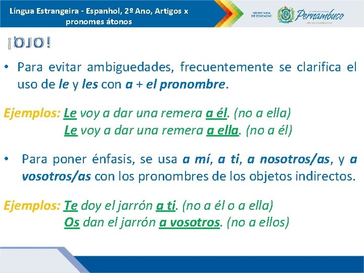 Língua Estrangeira - Espanhol, 2º Ano, Artigos x pronomes átonos ¡OJO! • Para evitar