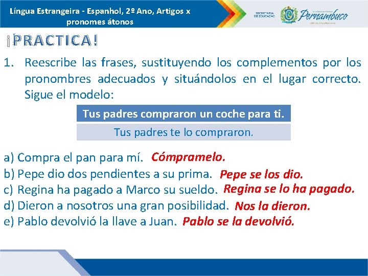 Língua Estrangeira - Espanhol, 2º Ano, Artigos x pronomes átonos ¡PRACTICA! 1. Reescribe las